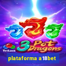 plataforma a18bet